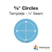 ⅝" Circle Template - ¼" Seam