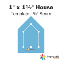 1" x 1½" House Template - ⅜" Seam