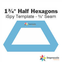 1¾" Half Hexagon iSpy Template -  ⅜" Seam