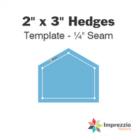 2" x 3" Hedge Template - ¼" Seam
