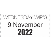 Wednesday WIP's - 09 November 2022