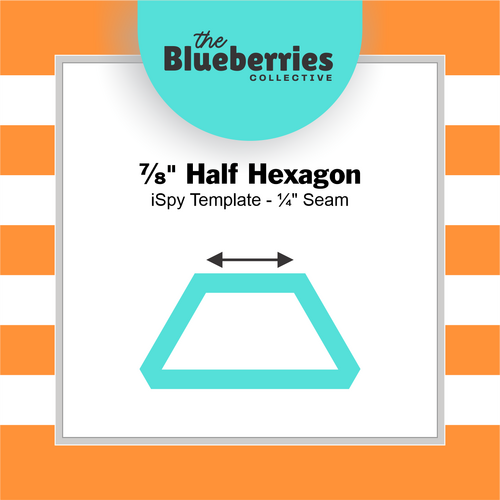 ⅞" Half Hexagon iSpy Template - ¼" Seam 