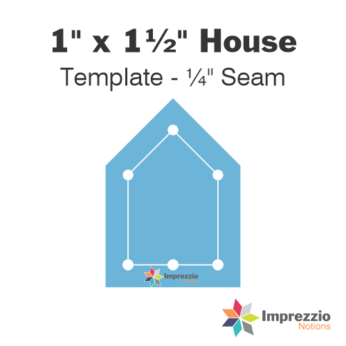 1" x 1½" House Template - ¼" Seam